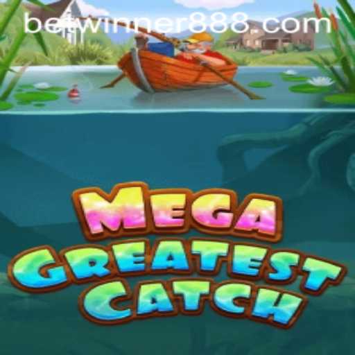 MegaGreatestCatch: The Ultimate Gaming Experience with Betwinner